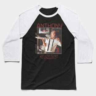 Quotes Anthony Bourdain Baseball T-Shirt